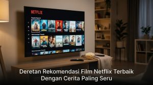 Deretan-Rekomendasi-Film-Netflix-Terbaik-Dengan-Cerita-Paling-Seru